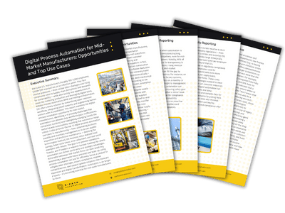 Digital Process Automation for Mid-Market Manufacturers Opportunities and Top Use Cases Digital Process Automation for Mid-Market Manufacturers Opportunities and Top Use Cases